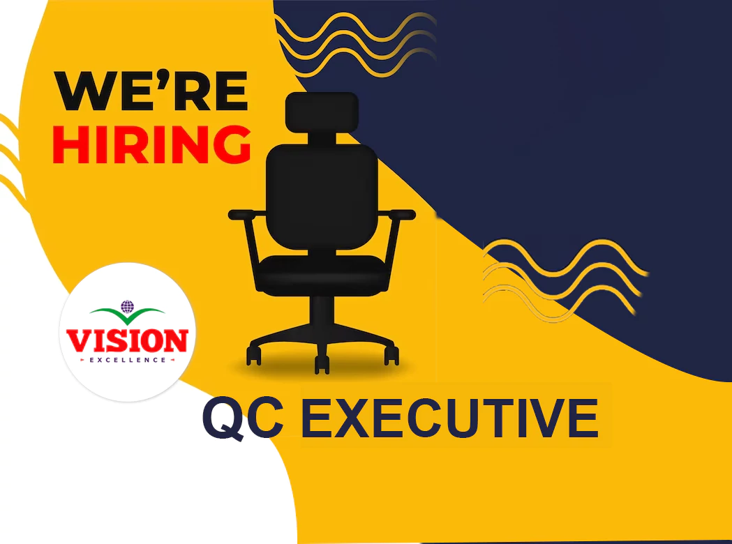 Urgent Job Opening for QC Executive at Vision Excellence Consulting Pvt. Ltd.